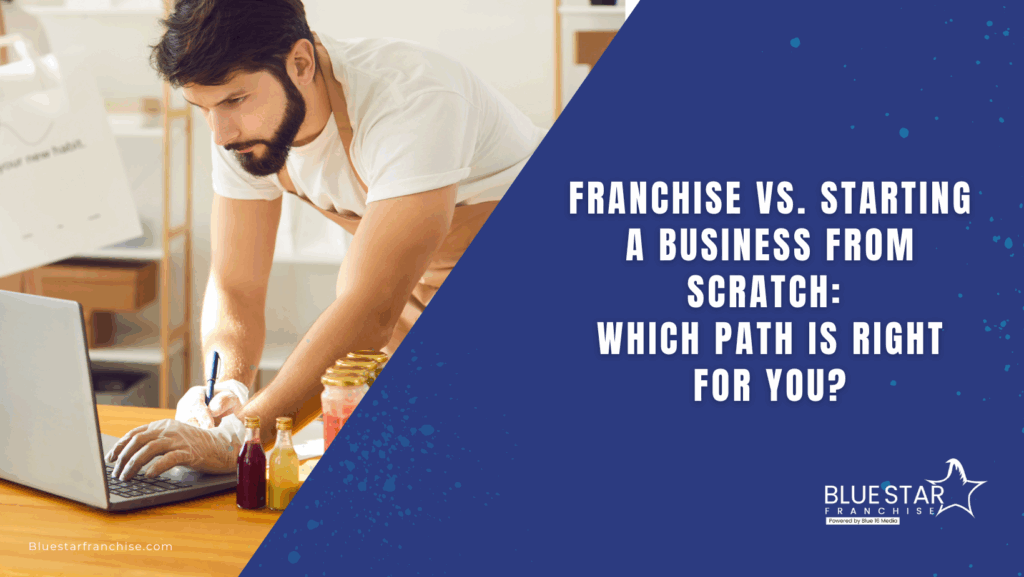 Franchise vs. Starting a Business from Scratch