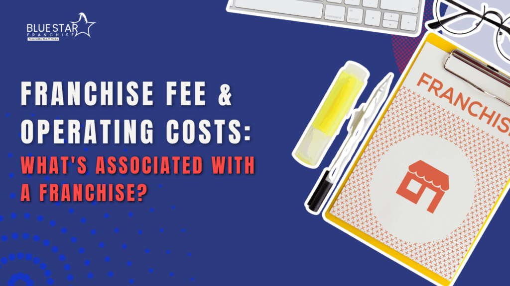 Franchise Fee & Operating Costs: What's Associated With a Franchise?