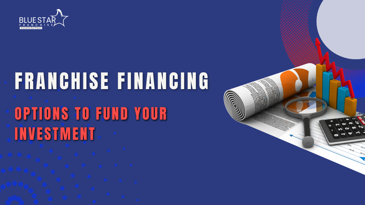 Franchise Financing Options to Fund Your Investment