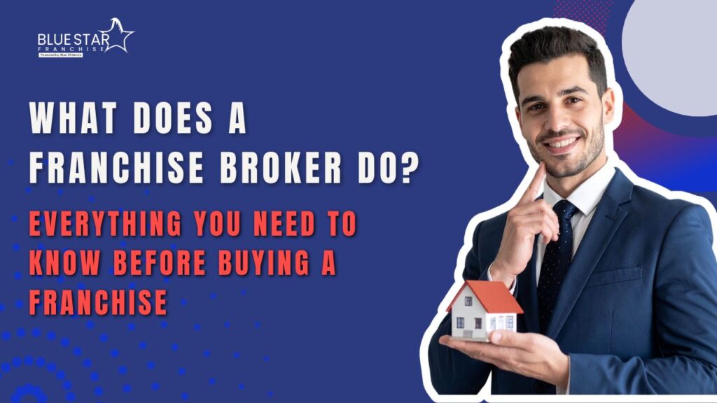 What Does a Franchise Broker Do? Everything You Need to Know Before Buying a Franchise