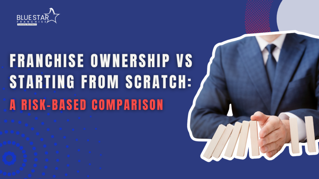 Franchise ownership vs starting from scratch